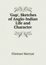 .Gup., Sketches of Anglo-Indian Life and Character - Florence Marryat