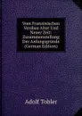 Vom Franzosischen Versbau Alter Und Neuer Zeit: Zusammenstellung Der Anfangsgrunde (German Edition) - Adolf Tobler