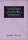 Ueber Die Teutschen Geschichtsschreiber Vom Anfang Des Frankenreichs Bis Auf Die Hohenstaufen (German Edition) - Ludwig Häusser