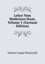 Lehre Vom Modernen Staat, Volume 1 (German Edition) - Johann Caspar Bluntschli
