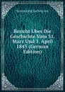 Bericht Uber Die Geschichte Vom 31. Marz Und 1. April 1845 (German Edition) - Sonnenberg Ludwig von