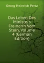 Das Leben Des Ministers Freiherrn Vom Stein, Volume 4 (German Edition) - Georg Heinrich Pertz
