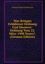 Was Bringen Felddienst-Ordnung Und Manover-Ordnung Vom 22. Marz 1908 Neues.. (German Edition) - Prussia Kriegsministerium