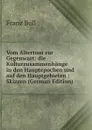 Vom Altertum zur Gegenwart: die Kulturzusammenhange in den Hauptepochen und auf den Hauptgebieten : Skizzen (German Edition) - Franz Boll