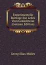 Experimentelle Beitrage Zur Lehre Vom Gedachtniss (German Edition) - Georg Elias Müller