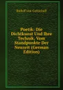 Poetik: Die Dichtkunst Und Ihre Technik, Vom Standpunkte Der Neuzeit (German Edition) - Rudolf von Gottschall