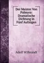 Der Meister Von Palmyra: Dramatische Dichtung in Funf Aufzugen - Adolf Wilbrandt