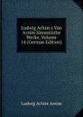 Ludwig Achim.s Von Arnim Sammtliche Werke, Volume 14 (German Edition) - Ludwig Achim Arnim