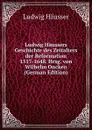 Ludwig Haussers Geschichte des Zeitalters der Reformation 1517-1648. Hrsg. von Wilhelm Oncken (German Edition) - Ludwig Häusser
