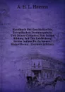 Handbuch Der Geschichte Des Europaischen Staatensystems Und Seiner Colonien: Von Seiner Bildung Seit Der Entdeckung Beider Indien Bis Zu Seiner . Kaiserthrons . (German Edition) - A.H.L. Heeren