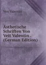 Asthetische Schriften Von Veit Valentin . (German Edition) - Veit Valentin