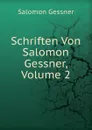 Schriften Von Salomon Gessner, Volume 2 - Gessner Salomon