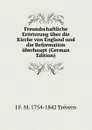 Freundschaftliche Erorterung uber die Kirche von England und die Reformation uberhaupt (German Edition) - J F. M. 1754-1842 Trévern