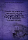 Annalen Der Brittischen Geschichte, Als Eine Fortsetzung Des Werks England Und Italien Von J.W. V. Archenholz (German Edition) - Johann Wilhelm von Archenholz