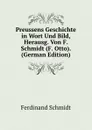 Preussens Geschichte in Wort Und Bild, Herausg. Von F. Schmidt (F. Otto). (German Edition) - Ferdinand Schmidt
