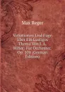 Vatiationen Und Fuge Uber Ein Lustiges Thema Von J. A. Hiller: Fur Orchester. Op. 100 (German Edition) - Max Reger