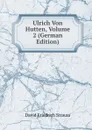 Ulrich Von Hutten, Volume 2 (German Edition) - David Friedrich Strauss