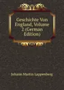 Geschichte Von England, Volume 2 (German Edition) - Johann Martin Lappenberg