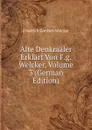 Alte Denkmaler Erklart Von F.g. Welcker, Volume 3 (German Edition) - Friedrich Gottlieb Welcker