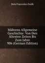Mahrens Allgemeine Geschichte: Von Den Altesten Zeiten Bis Zum Jahre 906 (German Edition) - Beda Franziskus Dudík