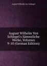 August Wilhelm Von Schlegel.s Sammtliche Werke, Volumes 9-10 (German Edition) - August Wilhelm von Schlegel