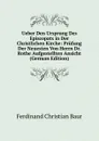 Ueber Den Ursprung Des Episcopats in Der Christlichen Kirche: Prufung Der Neuesten Von Herrn Dr. Rothe Aufgestellten Ansicht (German Edition) - Ferdinand Christian Baur