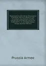 Reglement Vor Die Konigl. Preussische Infanterie, Worinn Enthalten: Die Evolutions, Das Manual Und Die Chargirung, Und Wie Der Dienst Im Felde Und in . Zu Verhalten Haben. Desgle (German Edition) - Prussia Armee