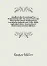 Handbuch Bei Erwerbung Von Nutzholzern Aller Art, Zum Gebrauche Vor Und Bei Deren Versteigerung Sowie Beim Ankaufe Aus Freier Hand, Ingleichen Beim . Geschnittener Holzwaaren (German Edition) - Gustav Müller