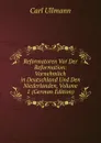 Reformatoren Vor Der Reformation: Vornehmlich in Deutschland Und Den Niederlanden, Volume 1 (German Edition) - Carl Ullmann