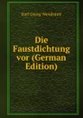 Die Faustdichtung vor (German Edition) - Karl Georg Wendriner