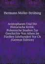 Aristophanes Und Die Historische Kritik: Polemische Studien Zur Geschichte Von Athen Im Funften Jahrhundert Vor Ch (German Edition) - Hermann Müller-Strübing