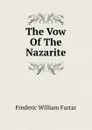The Vow Of The Nazarite - F. W. Farrar