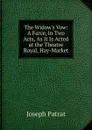 The Widow.s Vow: A Farce, in Two Acts, As It Is Acted at the Theatre Royal, Hay-Market - Joseph Patrat