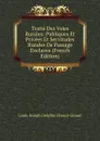 Traite Des Voies Rurales: Publiques Et Privees Et Servitudes Rurales De Passage Enclaves (French Edition) - Louis-Joseph-Delphin Féraud-Giraud