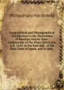 Geographical and Ethnographical Elucidations to the Discoveries of Maerten Gerrits Vries: Commander of the Flute Castricum, A.D. 1643. in the East and . of the East Coast of Japan, and to Jezo, - Philipp Franz von Siebold