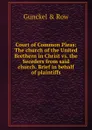 Court of Common Pleas: The church of the United Brethern in Christ vs. the Seceders from said church. Brief in behalf of plaintiffs - Gunckel & Row