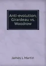 Anti-evolution; Girardeau vs. Woodrow - James L Martin