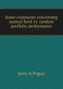 Some comments concerning mutual fund vs. random portfolio performance - Jerry A Pogue