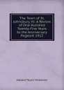 The Town of St. Johnsbury, Vt: A Review of One Hundred Twenty-Five Years to the Anniversary Pageant 1912 - Edward Taylor Fairbanks