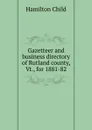 Gazetteer and business directory of Rutland county, Vt., for 1881-82 - Child Hamilton