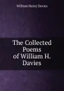 The Collected Poems of William H. Davies - Davies W. H