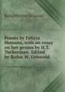 Poems by Felicia Hemans, with an essay on her genius by H.T. Tuckerman. Edited by Rufus W. Griswold - Griswold Rufus W
