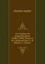 Les Origines du pangermanisme (1800 a 1888) Textes tr. de L.allemand par P. -H. Michel, A. Givelet - Charles Andler