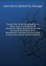 Recueil De Cartes Geographiques, Plans, Vues Et Medailles De L.Ancienne Grece, Relatifs Au Voyage Du Jeune Anacharsis Of J.J. Barthelemy: Precede D.Une Analyse Critique Des Cartes (French Edition) - Jean Denis Barbié Du Bocage