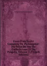 Essai D.un Traite Complete De Philosophie: Du Point De Vue Du Catholicisme Et Du Progres, Volume 2 (French Edition) - Philippe Joseph Benjamin Buchez