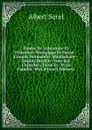 Etudes De Litterature Et D.histoire: Montaigne Et Pascal--Croquis Normands--Maupassant--Eugene Boudin--Vues Sur L.histoire--Taine Et . Et Sa Famille--Wat (French Edition) - Albert Sorel