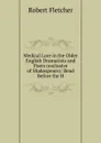 Medical Lore in the Older English Dramatists and Poets (exclusive of Shakespeare): Read Before the H - Robert Fletcher