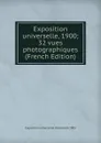 Exposition universelle, 1900; 32 vues photographiques (French Edition) - Exposition universelle internat de 1900