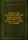 The Brussels Convention and Free Trade: Speeches Delivered by Earl Spencer, K.G., and Sir H. Campbel - John Poyntz Spen Robert Spencer Spencer