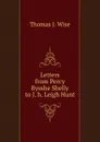 Letters from Percy Bysshe Shelly to J. h. Leigh Hunt - Thomas James Wise